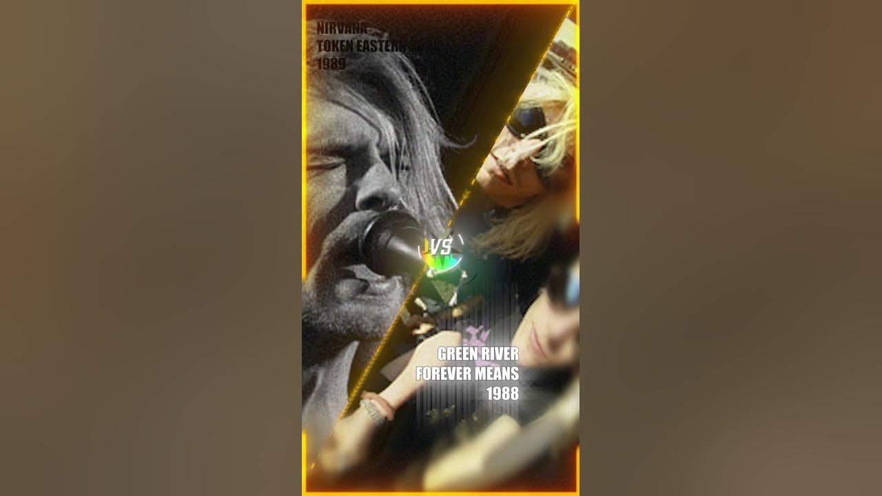 #nirvana TOKEN EASTERN SONG VS GREEN RIVER FOREVER MEANS