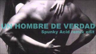 Video thumbnail of "Alaska y Dinarama - Un hombre de verdad (Spunky Acid remix edit)"