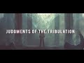 The Judgments of the Tribulation