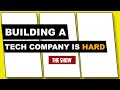 Building A Tech Company Is Incredibly Hard | What It Takes To Build The Next Billion Dollar Startup