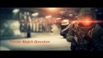 Private Match Boredom