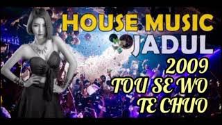 House Music Jadul 2009 - Tou Se Wo Te Chuo