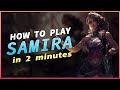 How to play samira in 2 minutes  tips tricks and combos