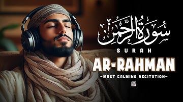 SURAH RAHMAN سورة الرحمن | The best way to relaxing your heart and touch your soul | SOFT VOICE