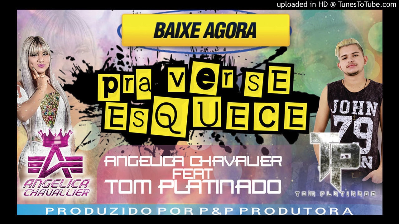 Melody - Angelica Chavalier Feat. Tom Platinado - Pra Ver Se Me Esquece