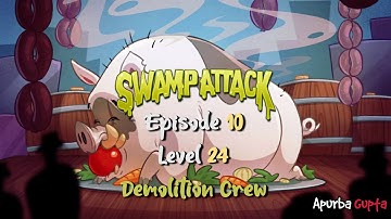 Swamp Attack - Episode 10 Level 24 - Demolition Crew [FINAL BOSS/MONSTER]