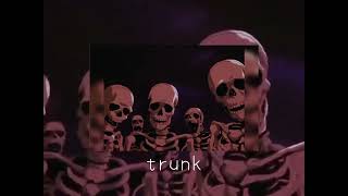 Trunk (Slowed + Reverb)