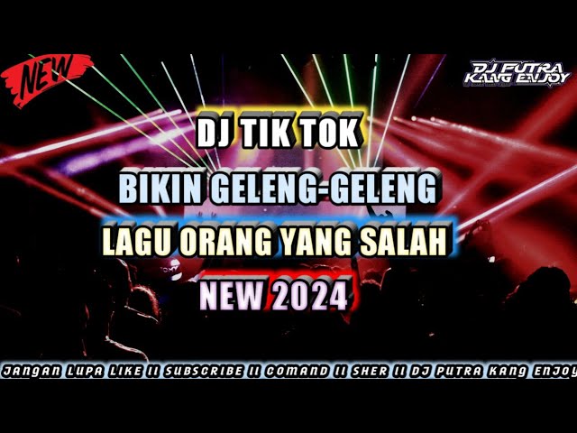 DJ TIK TOK BIKIN GELENG-GELENG 2024 X [ DJ PUTRA KANG ENJOY ] class=