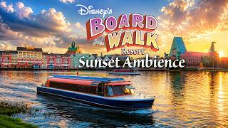 Disney’s BoardWalk Resort | Peaceful Sunset Ambience & Music 4K