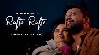 Rafta Rafta - Music Video Atif Aslam Most Romantic Hindi Song New Bollywood Love Song