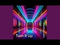 Turn It Up