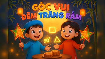 ✨GÓC VUI ĐÊM TRĂNG RẰM – Bài Hát Thiếu Nhi Học Toán Qua Âm Nhạc ✨