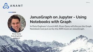 Data Engineer's Lunch #65: JanusGraph on Jupyter - Using Notebooks with Graph