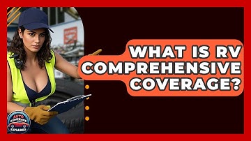 What Is RV Comprehensive Coverage? - Auto Coverage Explained