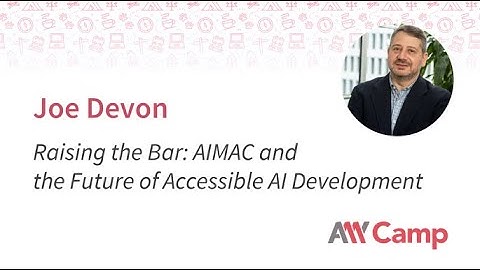 Joe Devon - Raising the Bar: AIMAC and the Future of Accessible AI Development