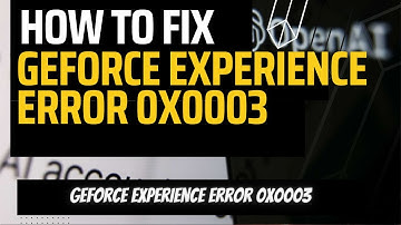 How To Fix Nvidia Geforce Experience ErrorCode 0x0003