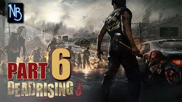 Dead Rising 3 Apocalypse Edition Walkthrough Part 6 (No Commentary)