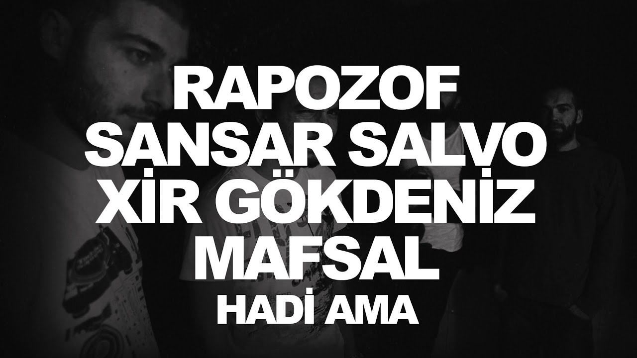 Hadi Ama! (Rapozof, Sansar Salvo, Xir Gökdeniz, Mafsal)