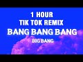 [1 HOUR] Bang Bang Bang (TikTok Remix) - Big Bang Tiktok Song