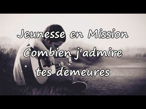 Jeunesse en Mission - Combien j'admire tes demeures [avec paroles]