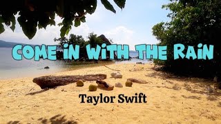 Come In With The Rain  S  By Taylor Swift