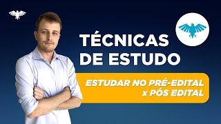 Estudar no pré x pós-edital | Técnicas de Estudo