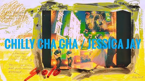 CHILLY CHA CHA/ JESSICA JAY/ WITH LYRICS