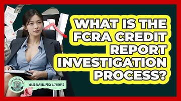 What is the FCRA credit report investigation process?