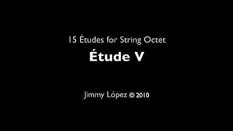 15 Études for String Octet, No. 1-8 :: Jimmy Lopez