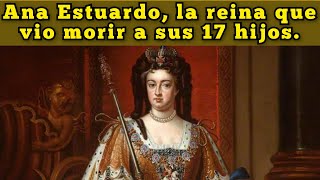 Ana de Gran Bretana la ultima reina Estuardo