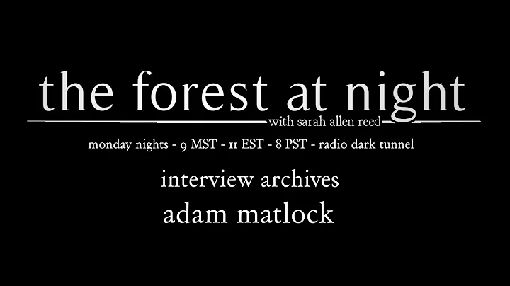 The Forest At Night Interview Archive - Adam Matlock