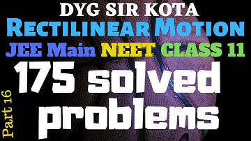 175 solved problems in rectilinear motion-Part 16  NEET JEE Main Class 11