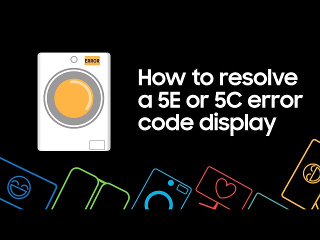 How to resolve a 5E 5C error code display on your Samsung washing machine