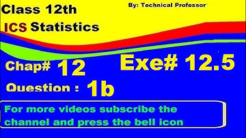 12th class Statistics, Chapter 12, Exercise 12.5, Question 1b, Estimation chapter#12,2nd year class