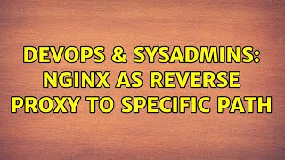 DevOps & SysAdmins: Nginx as reverse proxy to specific path Wealth