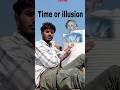 kya time Bas ek illusion hai? #sciencefacts # modernphysics