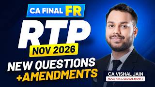 CA Final FR | RTP November 2026 | New questions + Amendments | CA Vishal Jain