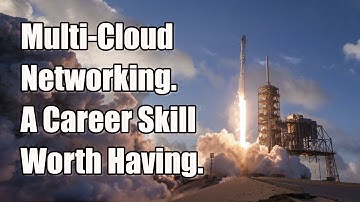 Multi-Cloud Networking. A Career Skill Worth Having.