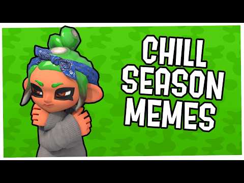 SPLATOON CHILL SEASON MEMES