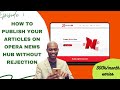 HOW TO AVOID REJECTION WHEN PUBLISHING NEWS AND ARTICLES ON OPERA NEWS HUB | N300k/Month Series Ep 4