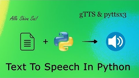 Text to Speech using Python gTTS & pyttsx3 Module | Works Offline and Custom Options #alleshivasai