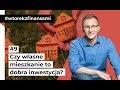 Czy własne mieszkanie to dobra inwestycja? #wtorekzfinansami odc. 9