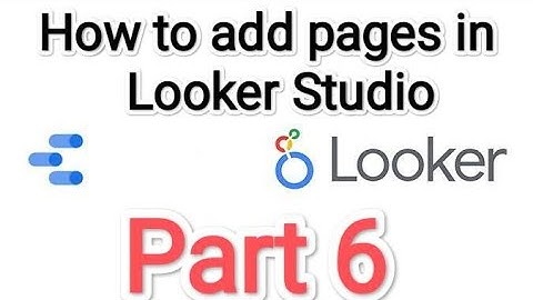 Add pages in Google Looker Studio -Part 6