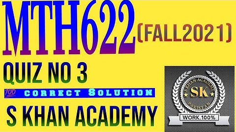 MTH622 CURRUNT QUIZ NO 3 CORRECT SOLUTION. ||S KHAN ACADEMY||
