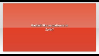 Haskell-like as-patterns in Swift