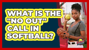 What Is The "No Out" Call In Softball?