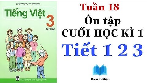 Tiếng Việt Lớp 3 | Tuần 18 | ÔN TẬP CUỐI HỌC KÌ 1 | Tiết 1 2 3 | Trang 148 - 149