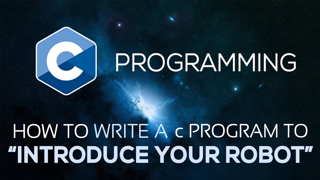 C Programming 03.( How to write a C Program to introduce your ROBOT ...