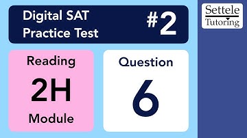 Digital SAT 2, Reading Module 2H, Question 6 (passage)