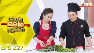 Chuẩn Cơm Mẹ Nấu 2019 | Tập 227: Bella Mai đối đầu với Hùng Phan